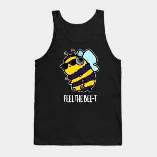 Feel The Bee-t Cute Bee Pun Tank Top